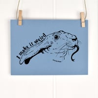 Image 2 of Make it Weird 5x7 Screen Print