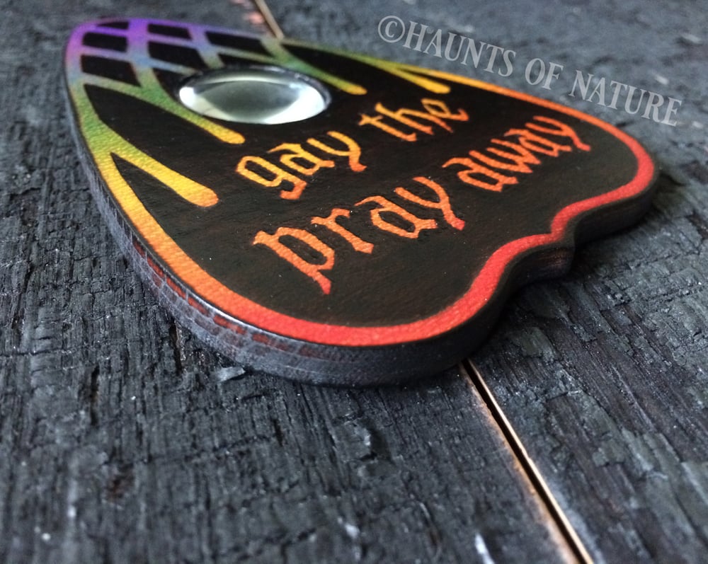 Wood Burned Ouija Planchette: Gay the Pray Away