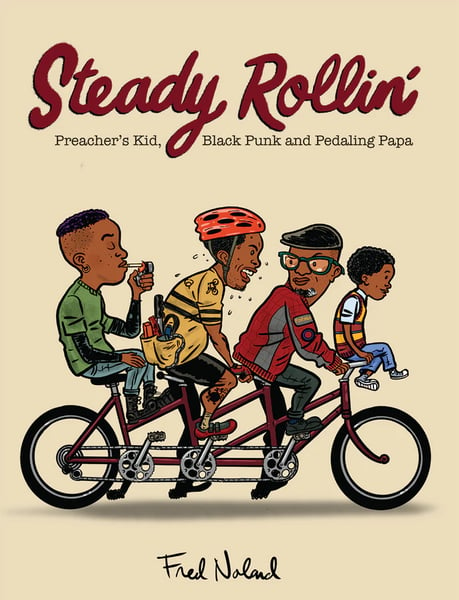 Image of STEADY ROLLIN’: Preacher’s Kid, Black Punk, and Pedaling Papa