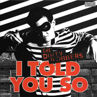 Image 1 of THE DIRTY ROBBERS - I Told You So 7"