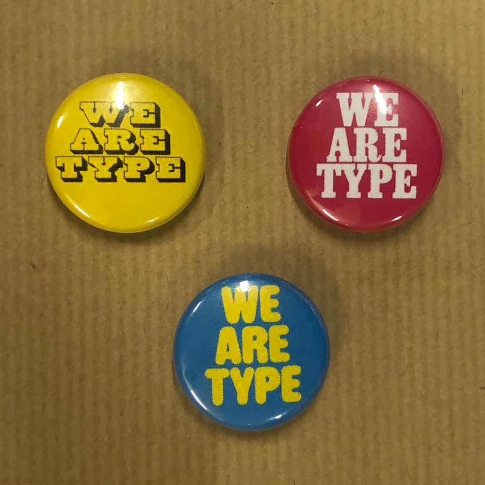 Image of We Are Type Pin Badges