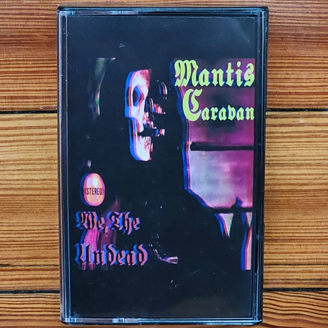 Mantis Caravan 'We, The Undead' Tape
