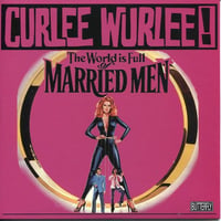 Image 1 of CURLEE WURLEE! -  The World Is Full Of Married Men 7"