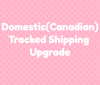 Canadian Tracked Shipping Upgrade