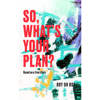 'SO, WHAT'S YOUR PLAN?' ORIGINAL NOVEL