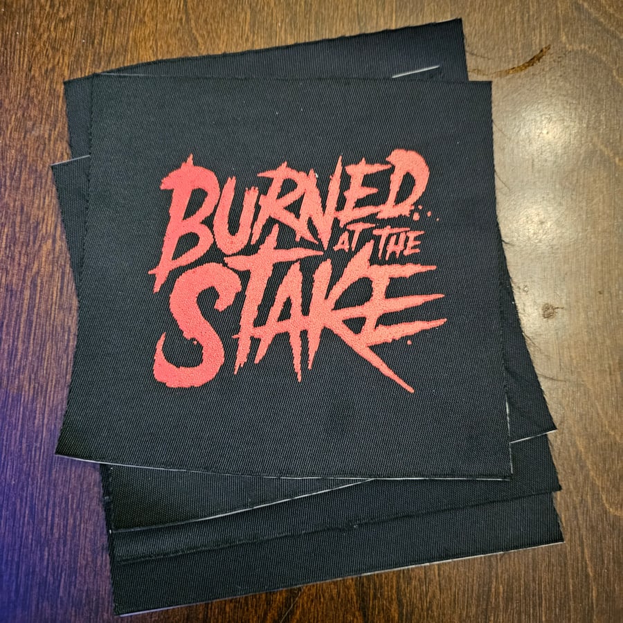 Image of Burned at the Stake - 5inch printed patch 