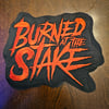 Burned at the Stake - 7" embroidered patch