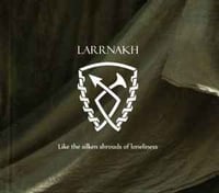 LARRNAKH - Like the Silken Shrouds of Loneliness (Digi) CD