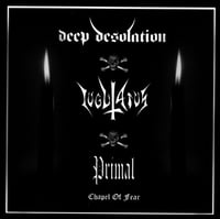 DEEP DESOLATION / IUGULATUS / PRIMAL - Chapel of Fear CD