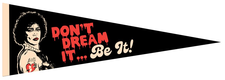 Don't Dream It... Be It! Pennant