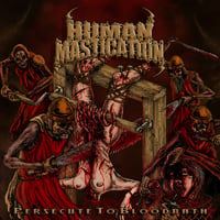 Human mastication-persecute to bloodbath cd