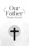 OUR FATHER Prayer Journal