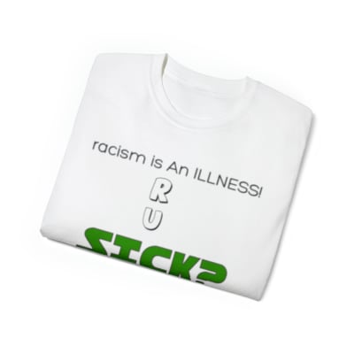 Protest Tee "racism is an illness"