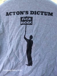 ACTON'S DICTUM  Fuck Work T shirt