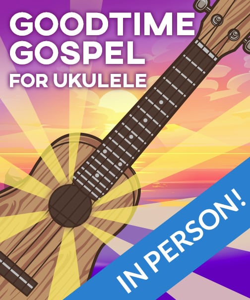Image of NEW! Goodtime Gospel Songs for Ukulele (4 Week Class, In Person)