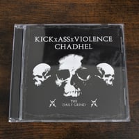 Image 2 of Chadhel / KICKxASSxVIOLENCE "The Daily Grind" CD