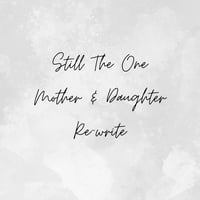 Still the one Mother & Daughter Re-Write