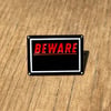 Beware Pin