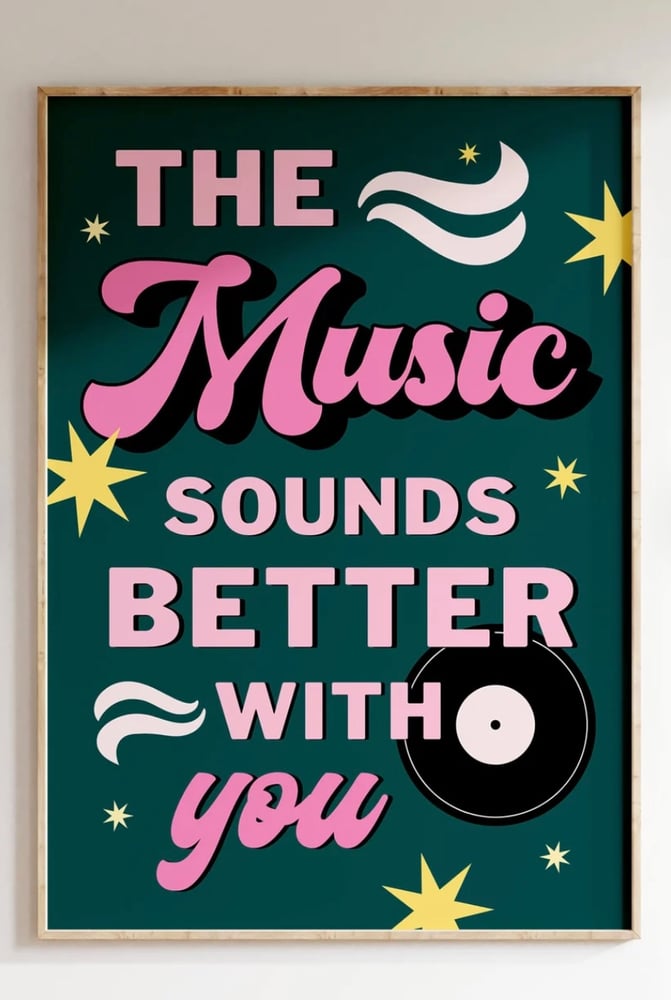 Image of The music sounds better print 