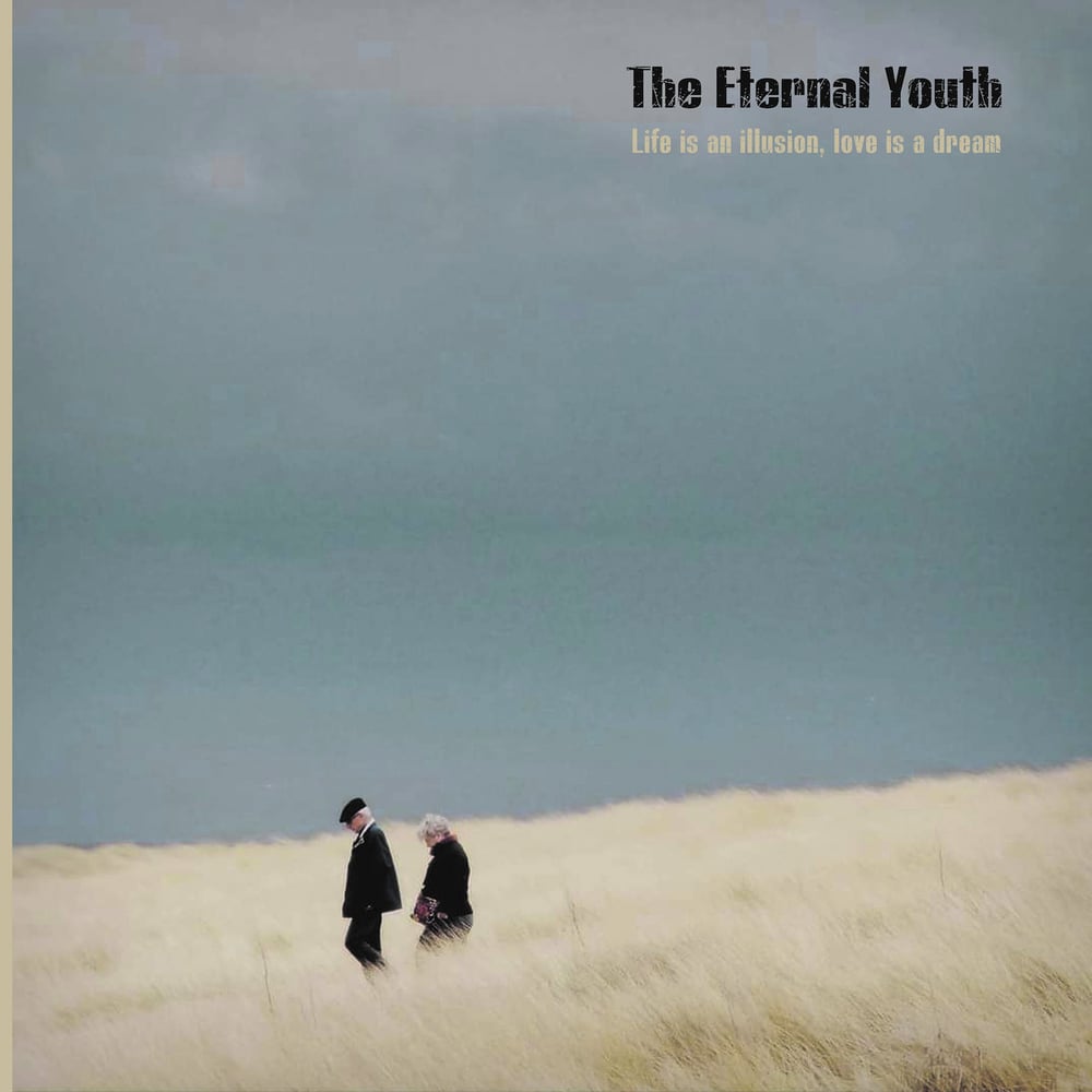 THE ETERNAL YOUTH "Life is an illusion, love is a dream" LP