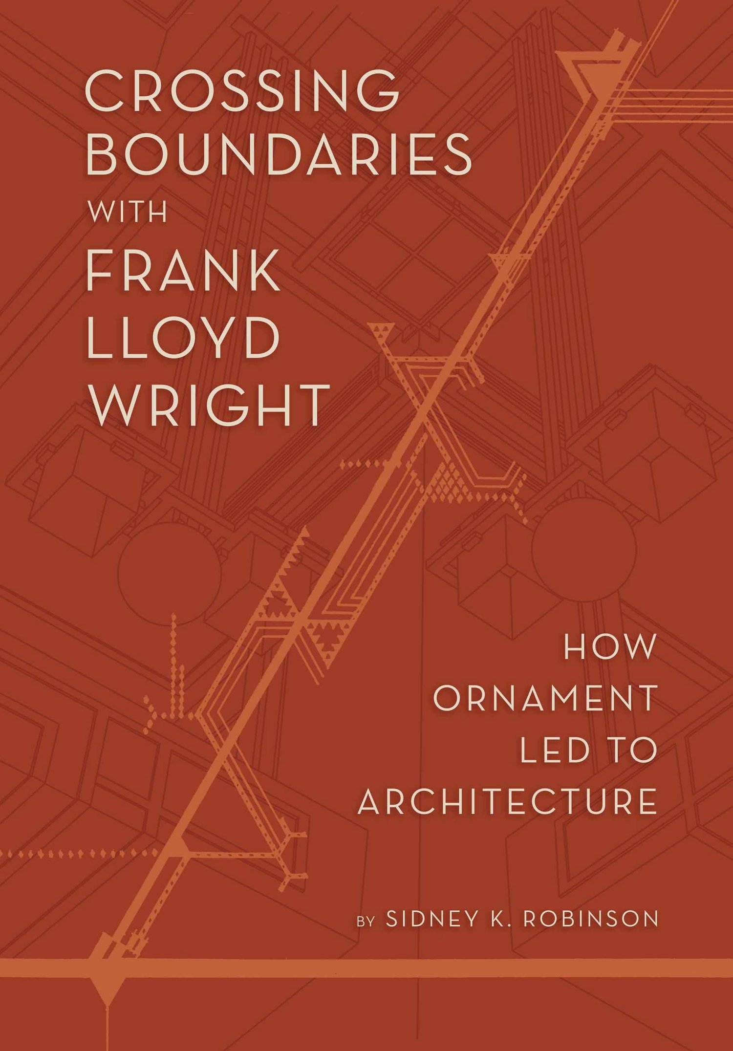 Image of Crossing Boundaries with Frank Lloyd Wright: How Ornament Led to Architecture