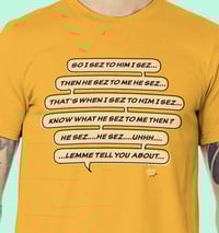 Image 1 of I Sez To Him I Sez T-Shirt