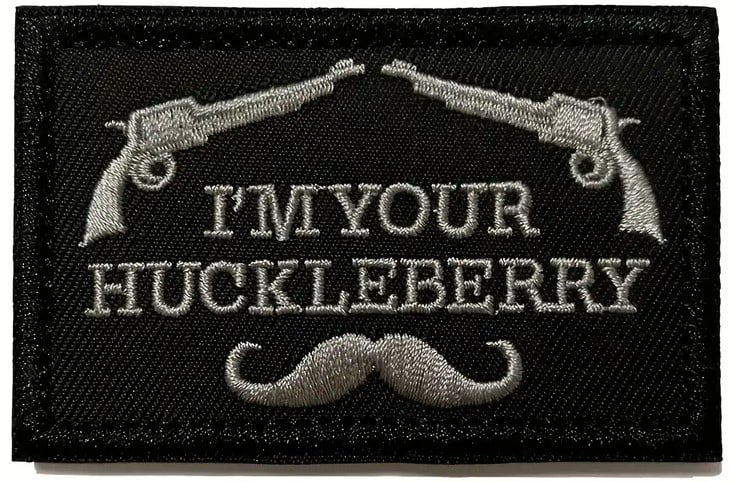 Image of I'M YOUR HUCKLEBERRY ~ VELCRO PATCH