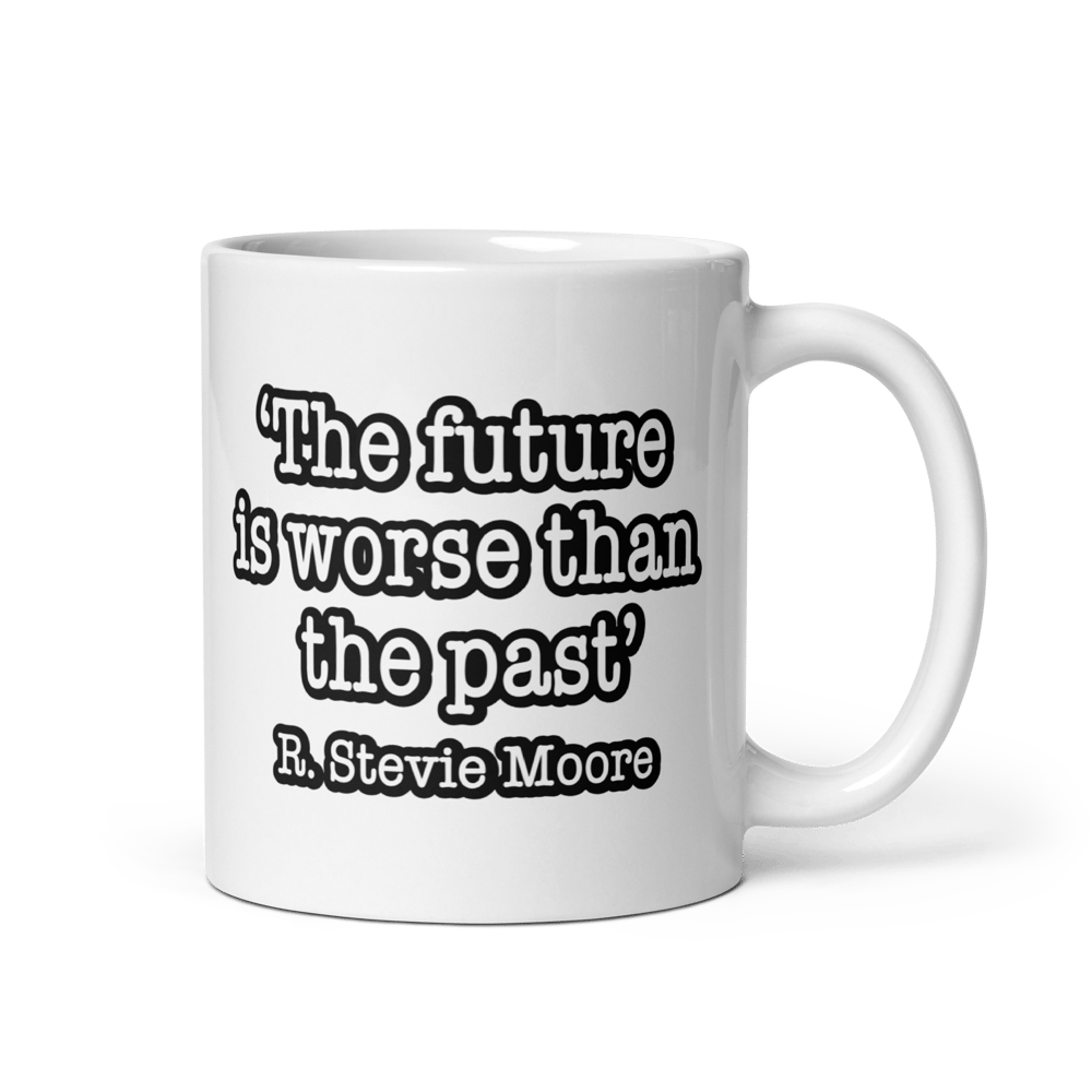 The Future Is Worse Than The Past - Mug