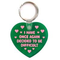 Image 1 of I Have Once Again Decided To Be Difficult Heart Keychain