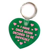 Image 2 of I Have Once Again Decided To Be Difficult Heart Keychain