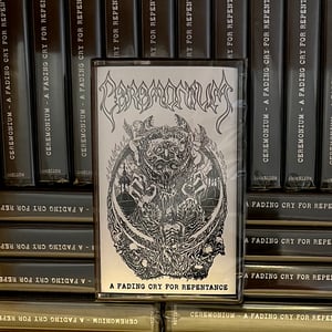 Image of Ceremonium  " A Fading Cry For Repentance " Cassette Tape - OUT OF STOCK - MORE SOON