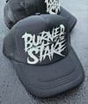 Burned at the Stake - Trucker hat