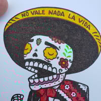 Image 2 of No Vale Nada La Vida Gocco Screenprint 