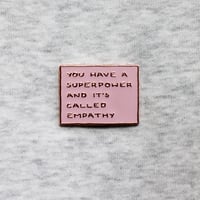 Image 4 of "A Superpower Called Empathy" Enamel Pin