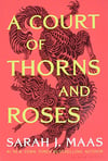 A Court of Thorns and Roses (A Court of Thorns and Roses, 1)