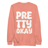 Image 1 of Pretty Okay Unisex Premium Sweatshirt