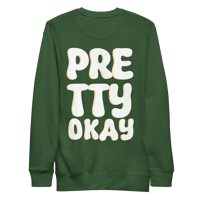 Image 3 of Pretty Okay Unisex Premium Sweatshirt