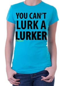 Image of you can't lurk a lurker