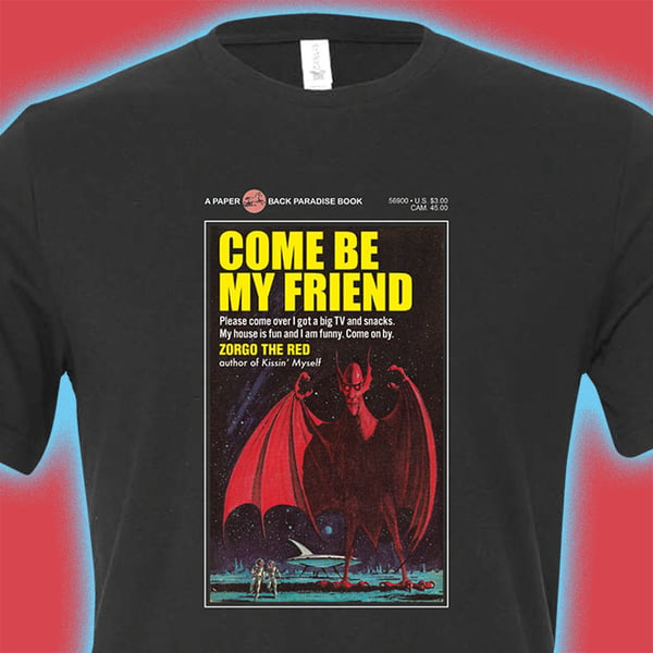 Image of Come Be My Friend T-shirt