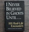 I Never Believed In Ghosts Until...100 Real-life Encounters, collected by the Editors of USA Weekend