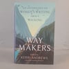 Way Makers: An Anthology of Women's Writing about Walking