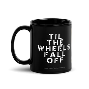 Image of Til The Wheels Fall Off Mug