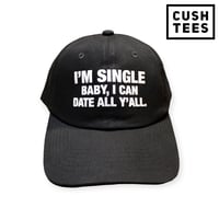 I'm single baby, I can date all y'all (Dad Hat) Black