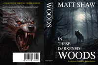 In these darkened woods: a collection of werewolf-themed horrors
