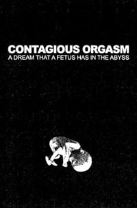 Contagious Orgasm – A Dream That A Fetus Has In the Abyss (cassette)