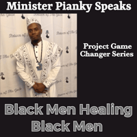 Project Game Changer pt 1: Black Men Healing Black Men.  The Recording 