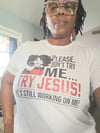 Women graphic Tee Try Jesus not me. She is...