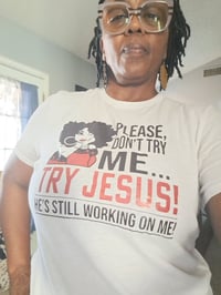 Image 1 of Women graphic Tee Try Jesus not me. She is...
