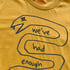 we’ve had enough T-shirt GRAY on MUSTARD size Medium ONE OF A KIND Image 2