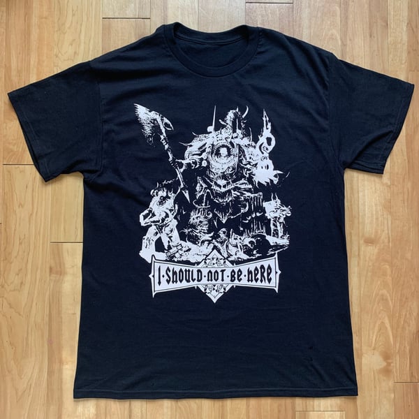 Image of I SHOULD NOT BE HERE CHAOS 40K T-SHIRT